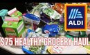 HEALTHY GROCERY HAUL FOR UNDER $75 | Aldi Haul
