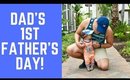 DAD'S FIRST FATHER'S DAY VLOG