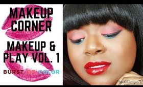 Makeup Corner: Makeup & pLaY Vol. I | Burst of Color!