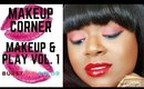 Makeup Corner: Makeup & pLaY Vol. I | Burst of Color!