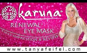 Karuna | Renewal Eye Mask | First Impression | Review | Tanya Feifel-Rhodes