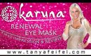 Karuna | Renewal Eye Mask | First Impression | Review | Tanya Feifel-Rhodes