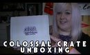 Colossal Crate Unboxing!