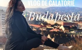 Vlog de calatorie | Budapesta 2017