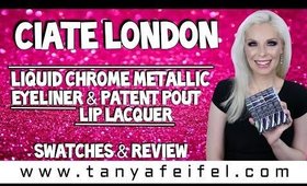 Ciate Liquid Chrome Metallic Liner & Patent Pout Lip Lacquer | Swatches & Review | Tanya Feifel