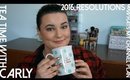 Tea Time with Carly: 2016 Resoultions, Generation Beauty, and My Channel