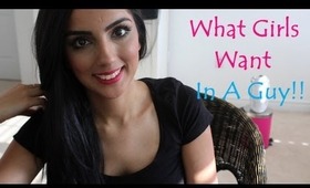 What Girls Want In A Guy -  A Message for Guys - What I Want In A Guy