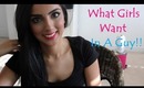 What Girls Want In A Guy -  A Message for Guys - What I Want In A Guy