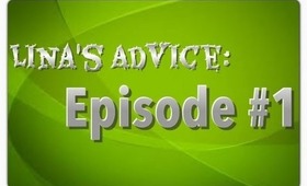 Lina's Advice: Episode #1