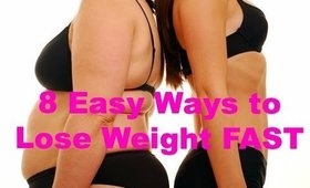 8 Easy Ways to Lose Weight FAST