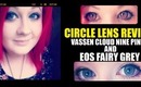Circle Lens Review - Vassen Cloud Nine Pink & EOS Fairy Grey Lenses - PinkyParadise.com