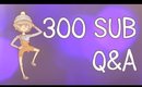 GIVE ME YOUR Q&A QUESTIONS YO! 300 Subscribers!
