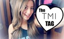 The TMI Tag: Boyfriend, Music and MUCH MORE