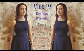 Vlog #9- Birthday Weekend