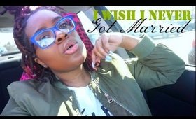 I Wish I Never Got Married! |Rant|