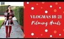Filming all kinds of hauls | VLOGMAS 18-21