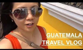 Travel Vlog: What to Do in Antigua Guatemala
