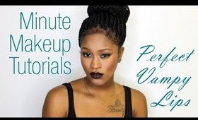 Minute Makeup Tutorials:  Perfect Vampy Lips