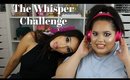 The Whisper Challenge With the Bestie Ft. Valentina