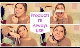 Products I'll ALWAYS Use!