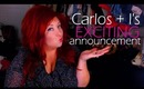 Carlos + I's VERY Exciting Announcement!