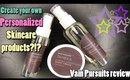 Personalized skin care products!?! Vain Pursuits│review