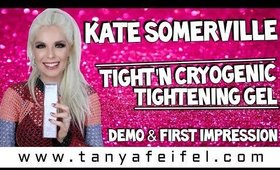 Kate Somerville Tight'N Cryogenic Tightening Gel | Demo & First Impression | Tanya Feifel-Rhodes