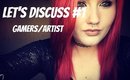 Let's Discuss! #1 Gamers/Artists