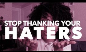 Stop Thanking Your Haters