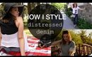 How I Style Distressed Denim (3 Ways) | Loveli Channel 2015