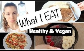 What I Eat In A Day | Healthy & Vegan!