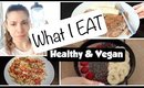 What I Eat In A Day | Healthy & Vegan!