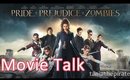 Pride & Prejudice & Zombies {Movie Talk}