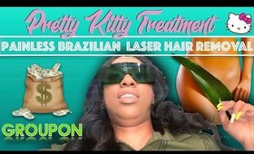 GROUPON DEAL IS IT REAL? Pretty Kitty Painless Laser Hair Removal