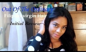 Out of the Ordinary Filipino Body Wave *Virgin Hair* Initial Review