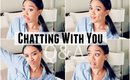 Chatting With You | Q&A