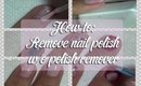 How To: Remove Nail Polish W/O Nail Polish Remover