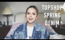 Topshop Spring Denim Haul! | sunbeamsjess