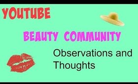 You Tube Beauty Community Observations and Thoughts