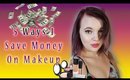 5 Ways I Save Money On Makeup