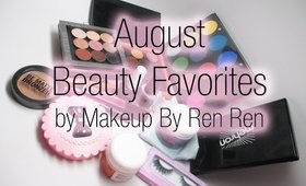 Makeup By Ren Ren - August Beauty Favorites