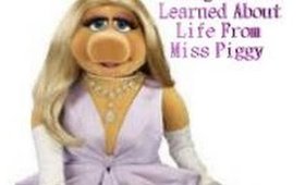 Things I've learned about life from Miss Piggy!