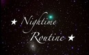 ♥ Nightime Routine!!! ♥