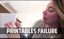 PRINTABLES FAIL - vlog