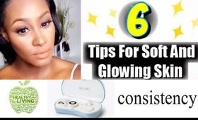 6 TIPS TO BEAUTIFUL HEALTHY SOFT GLOWING SKIN |  Shlinda1