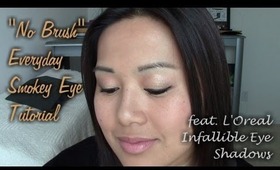 ♥Eye Tutorial | "No Brush" Everyday Smokey Eye feat. L'Oreal Infallible♥