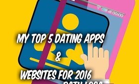MY TOP 5 DATING APPS & WEBSITES FOR 2016