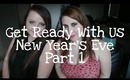 Get Ready With Us - NYE: Part 1 | Featuring Gemma ☆