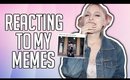 REACTING TO MEMES MY SUBSCRIBERS MADE OF ME