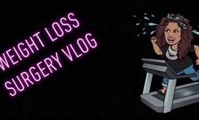 Weight Loss Surgery Vlog